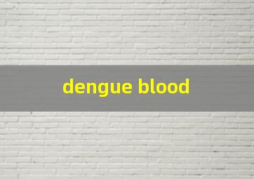  dengue blood